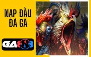 Khuyến mãi nạp đầu đá gà tại GA888