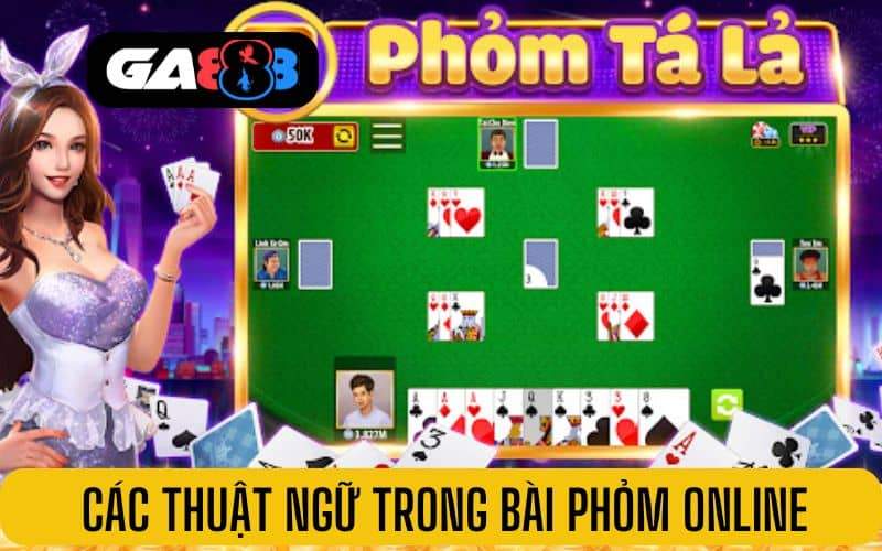 Các thuật ngữ trong bài phỏm online tại GA888 Các thuật ngữ trong bài phỏm online tại GA888