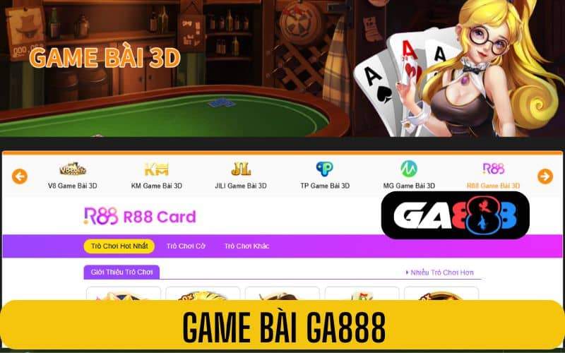Game bài GA888 cung cấp các tưa game theo dạng 3D đẹp mặt Game bài GA888 cung cấp các tưa game theo dạng 3D đẹp mặt