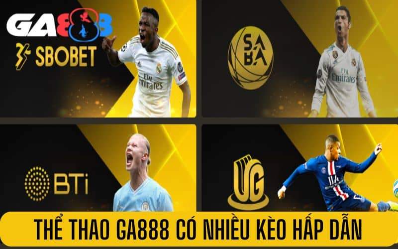 Thể thao tại GA888 có đầy đủ các kèo hấp dẫn