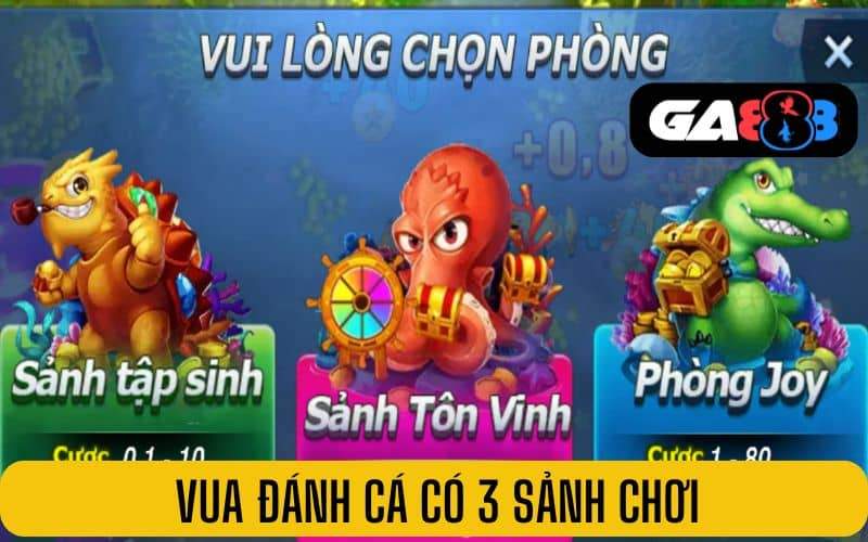 Vua đánh cá có 3 sảnh cược cho người chơi Vua đánh cá có 3 sảnh cược cho người chơi