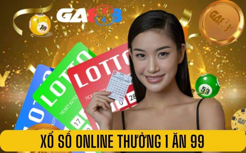 Xổ số online có mức thưởng khủng lên đến 1 ăn 99