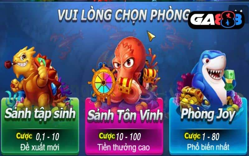 Đánh cá vui vẻ có 3 phòng chơi khác nhau Đánh cá vui vẻ có 3 phòng chơi khác nhau